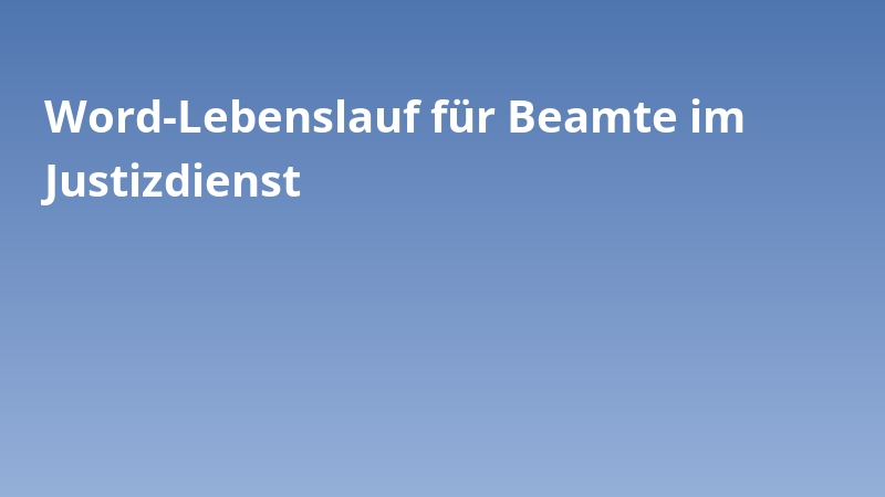 Word-Lebenslauf für Beamte im Justizdienst