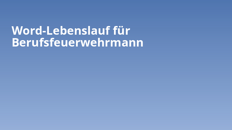 Word-Lebenslauf für Berufsfeuerwehrmann