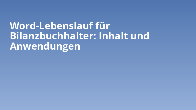 Word-Lebenslauf für Bilanzbuchhalter: Inhalt und Anwendungen