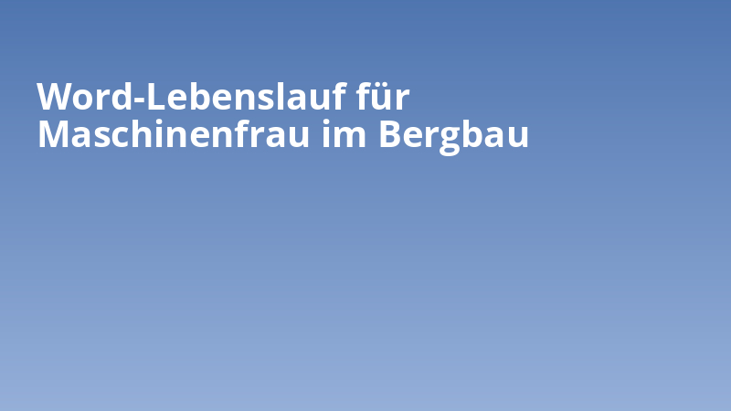 Word-Lebenslauf für Maschinenfrau im Bergbau