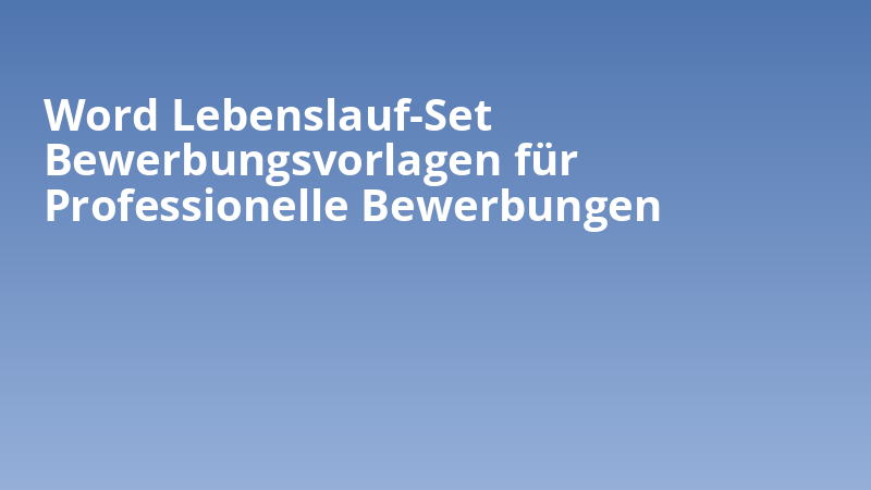 Word Lebenslauf-Set Bewerbungsvorlagen für Professionelle Bewerbungen