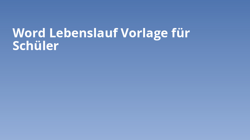 Word Lebenslauf Vorlage für Schüler