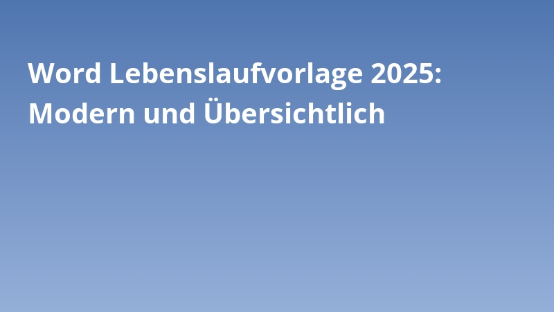 Word Lebenslaufvorlage 2025: Modern und Übersichtlich
