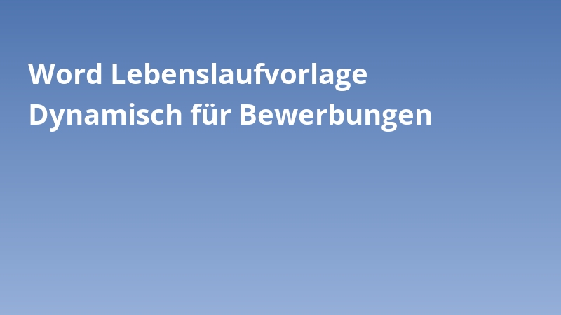 Word Lebenslaufvorlage Dynamisch für Bewerbungen