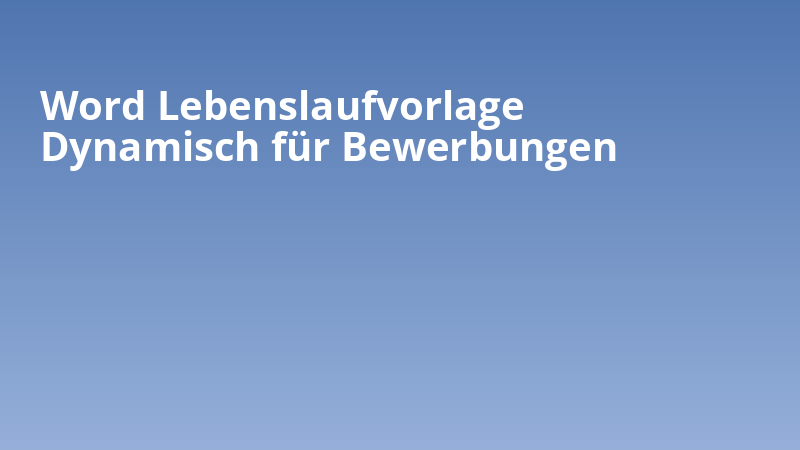 Word-Lebenslaufvorlage Dynamisch für Bewerbungen