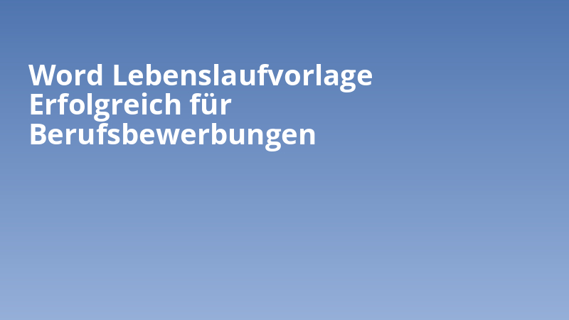 Word Lebenslaufvorlage Erfolgreich für Berufsbewerbungen