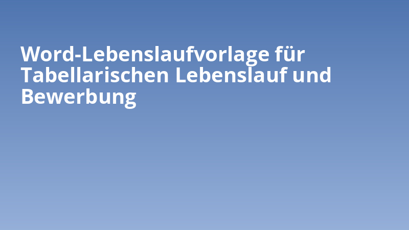 Word-Lebenslaufvorlage für Tabellarischen Lebenslauf und Bewerbung