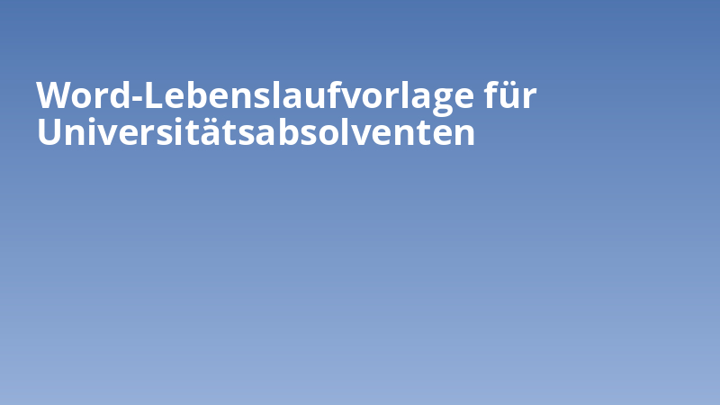 Word-Lebenslaufvorlage für Universitätsabsolventen