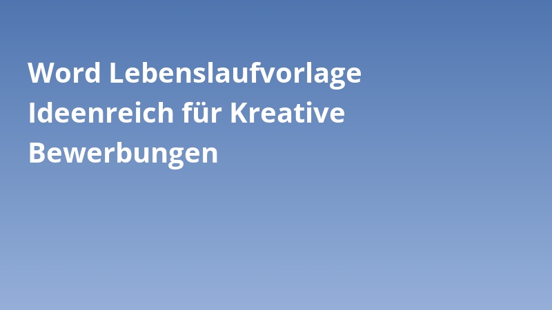 Word Lebenslaufvorlage Ideenreich für Kreative Bewerbungen