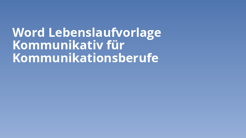Word Lebenslaufvorlage Kommunikativ für Kommunikationsberufe