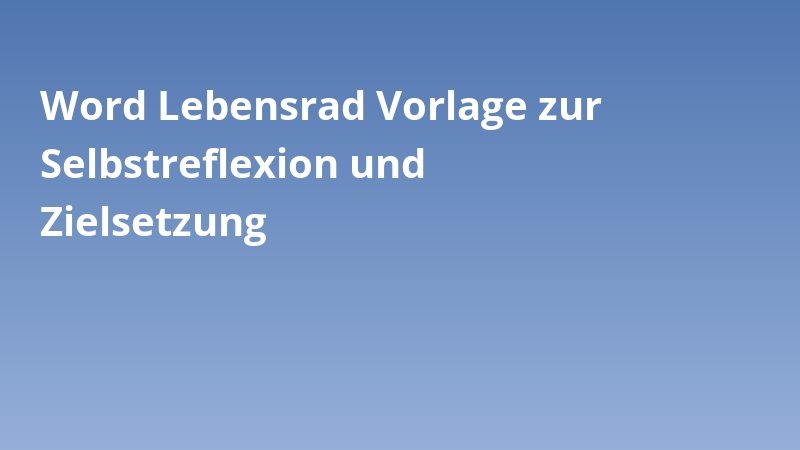 Word Lebensrad Vorlage zur Selbstreflexion und Zielsetzung