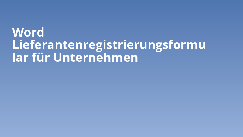 Word Lieferantenregistrierungsformular für Unternehmen