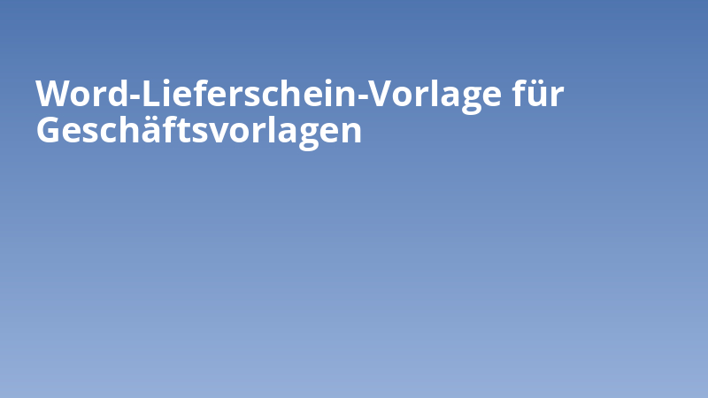 Word-Lieferschein-Vorlage für Geschäftsvorlagen