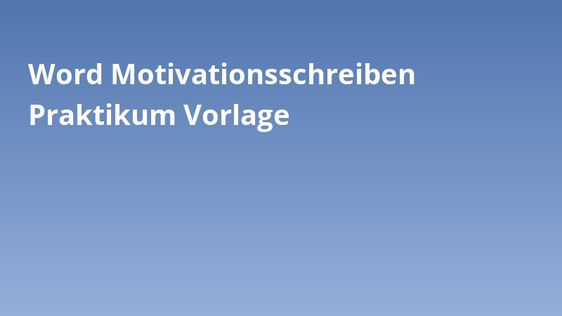 Word Motivationsschreiben Praktikum Vorlage