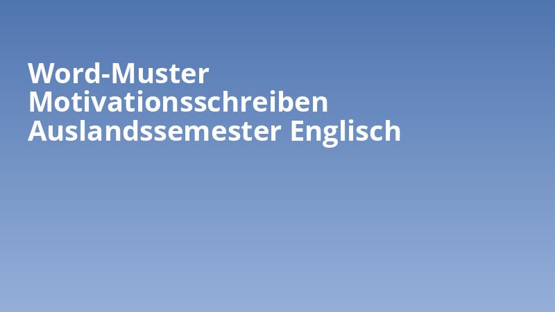 Word-Muster Motivationsschreiben Auslandssemester Englisch