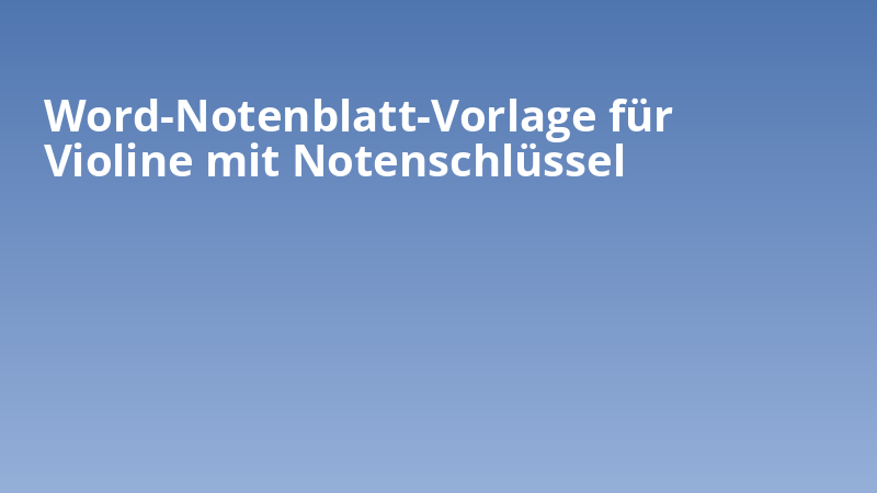 Word-Notenblatt-Vorlage für Violine mit Notenschlüssel