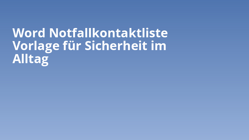 Word Notfallkontaktliste Vorlage für Sicherheit im Alltag