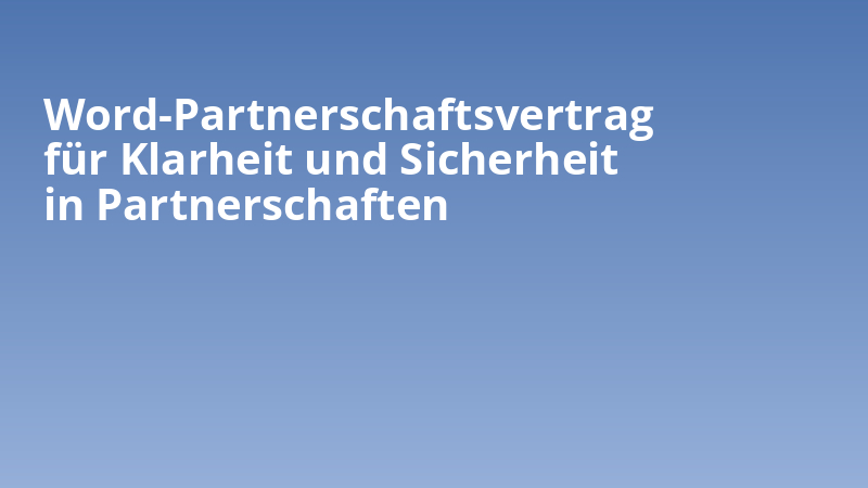 Word-Partnerschaftsvertrag für Klarheit und Sicherheit in Partnerschaften