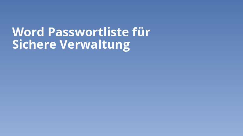 Word Passwortliste für Sichere Verwaltung