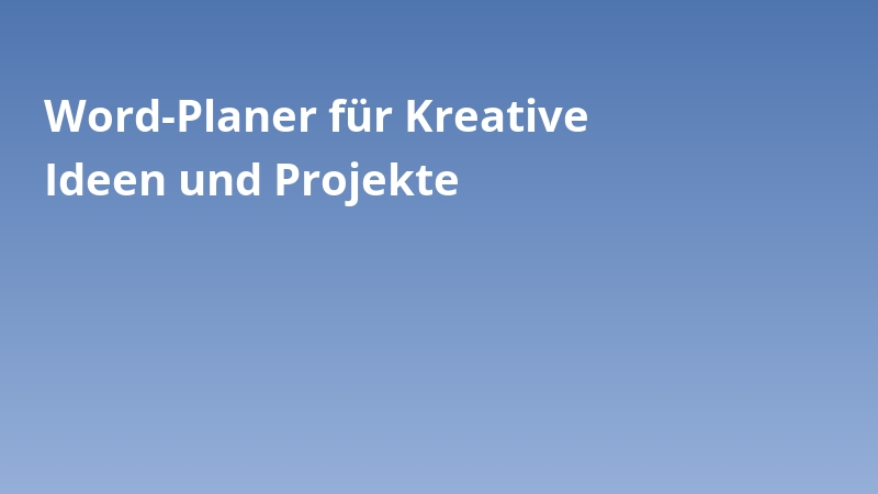 Word-Planer für Kreative Ideen und Projekte
