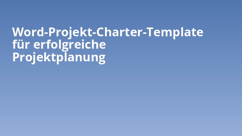 Word-Projekt-Charter-Template für erfolgreiche Projektplanung