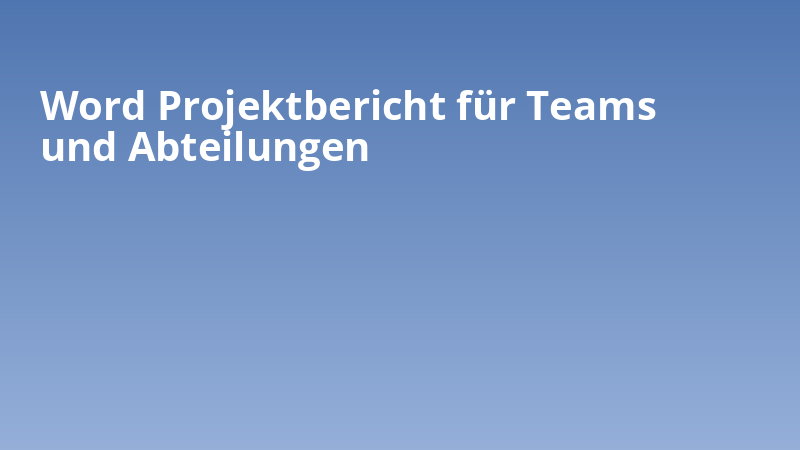 Word Projektbericht für Teams und Abteilungen