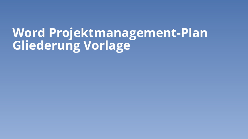 Word Projektmanagement-Plan Gliederung Vorlage