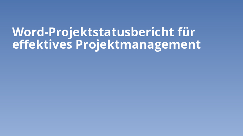 Word-Projektstatusbericht für effektives Projektmanagement