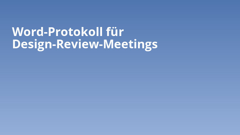 Word-Protokoll für Design-Review-Meetings