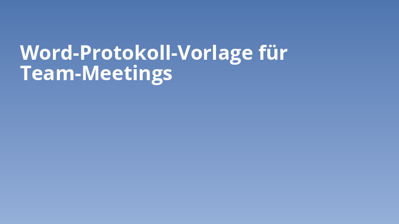Word-Protokoll-Vorlage für Team-Meetings
