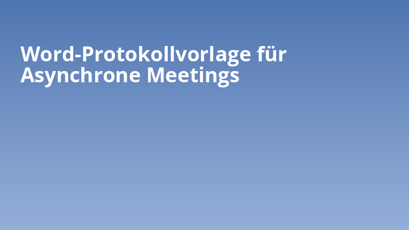 Word-Protokollvorlage für Asynchrone Meetings