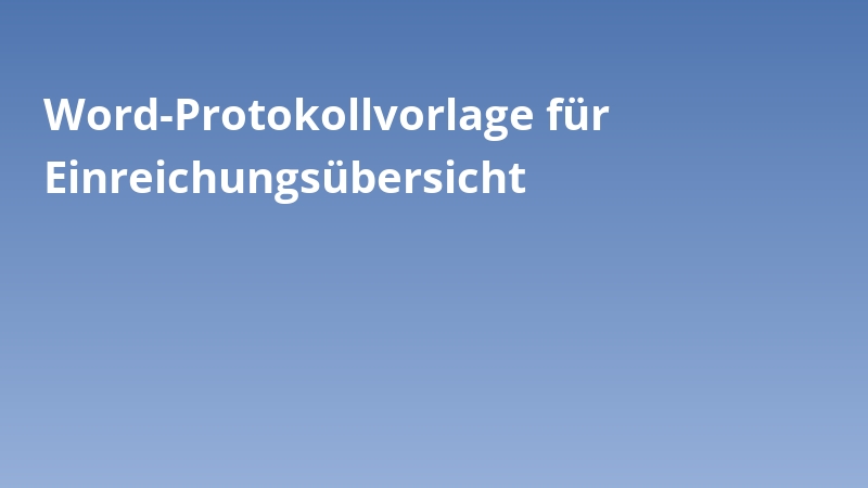 Word-Protokollvorlage für Einreichungsübersicht