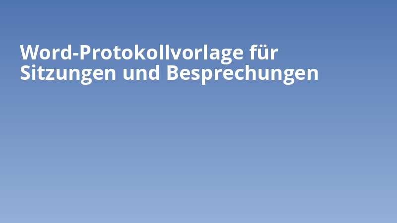 Word-Protokollvorlage für Sitzungen und Besprechungen