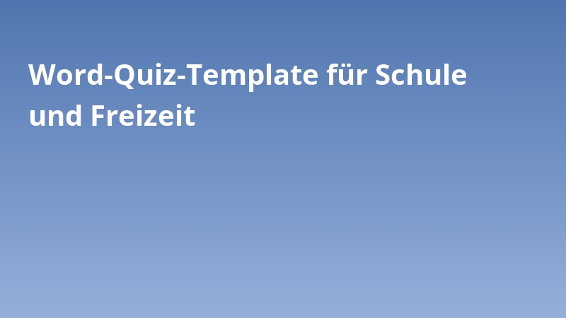 Word-Quiz-Template für Schule und Freizeit
