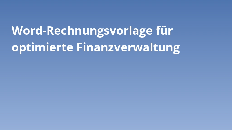 Word-Rechnungsvorlage für optimierte Finanzverwaltung