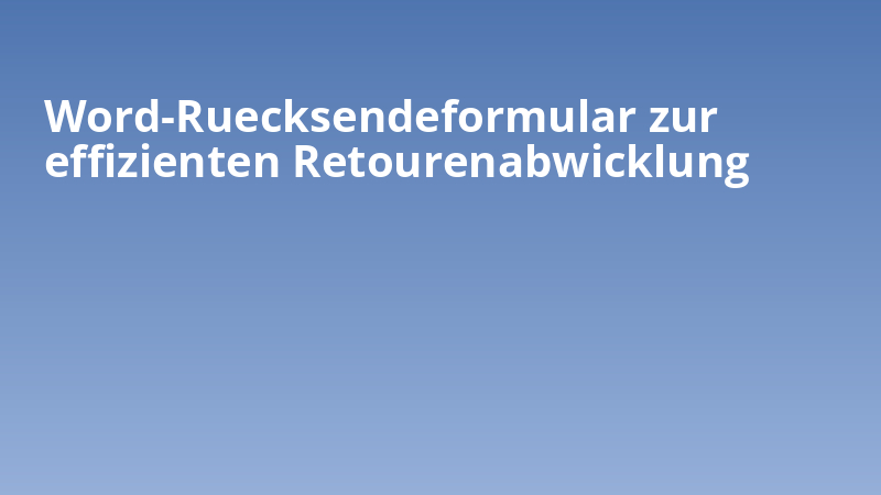 Word-Ruecksendeformular zur effizienten Retourenabwicklung