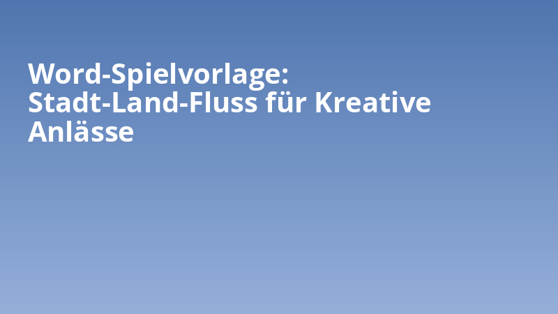 Word-Spielvorlage: Stadt-Land-Fluss für Kreative Anlässe