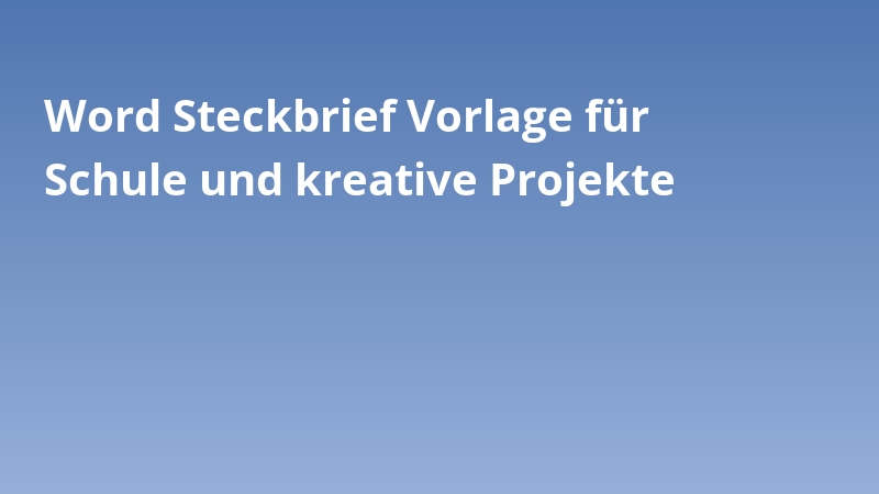 Word Steckbrief Vorlage für Schule und kreative Projekte