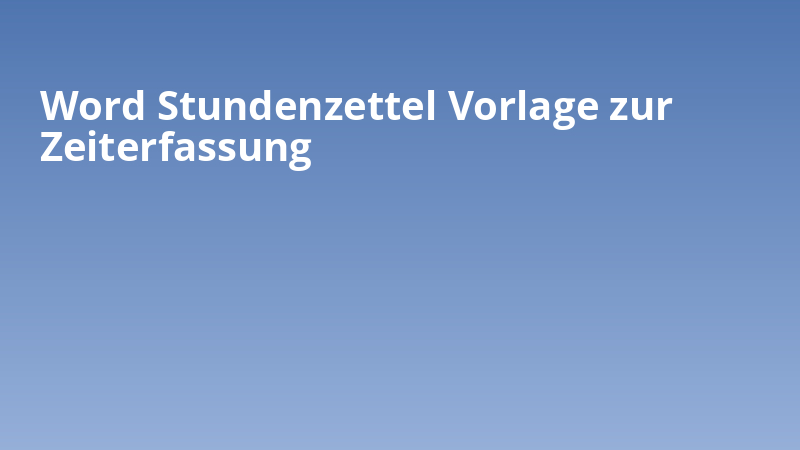 Word Stundenzettel Vorlage zur Zeiterfassung