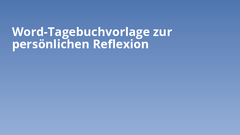 Word-Tagebuchvorlage zur persönlichen Reflexion