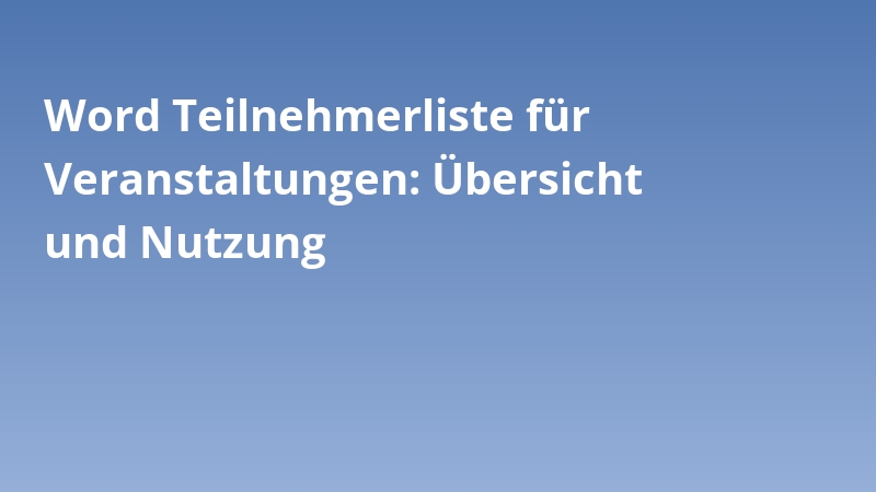 Word Teilnehmerliste für Veranstaltungen: Übersicht und Nutzung