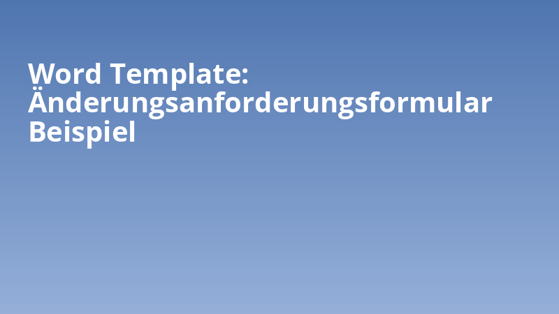Word Template: Änderungsanforderungsformular Beispiel