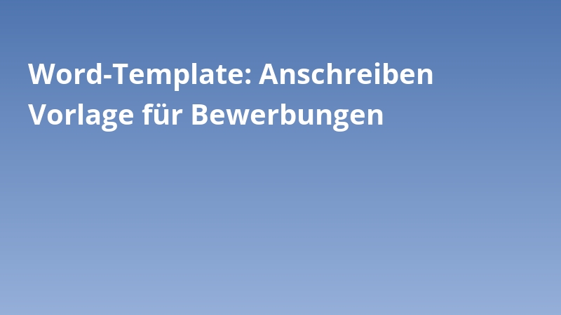 Word-Template: Anschreiben Vorlage für Bewerbungen