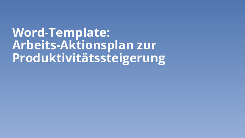 Word-Template: Arbeits-Aktionsplan zur Produktivitätssteigerung
