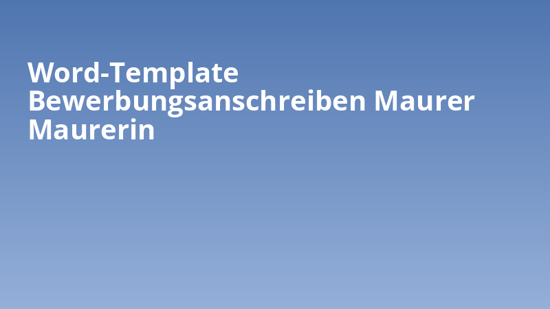 Word-Template Bewerbungsanschreiben Maurer Maurerin