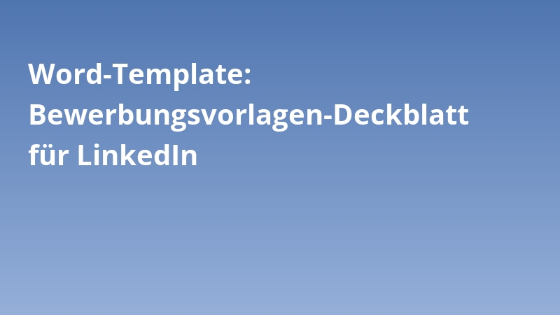 Word-Template: Bewerbungsvorlagen-Deckblatt für LinkedIn