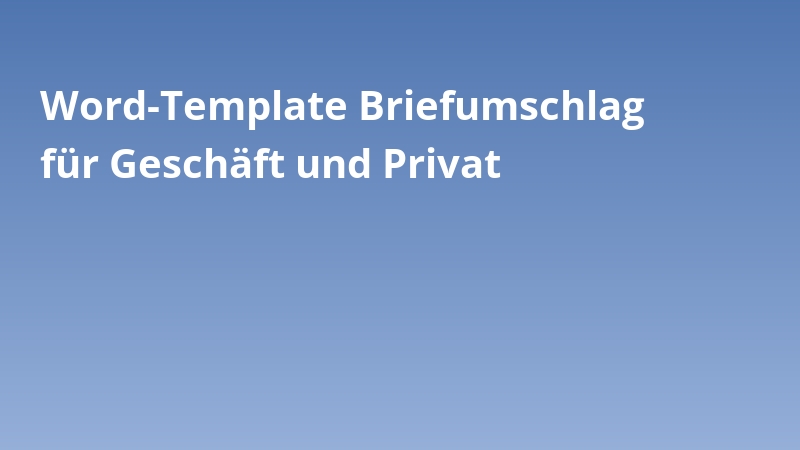 Word-Template Briefumschlag für Geschäft und Privat