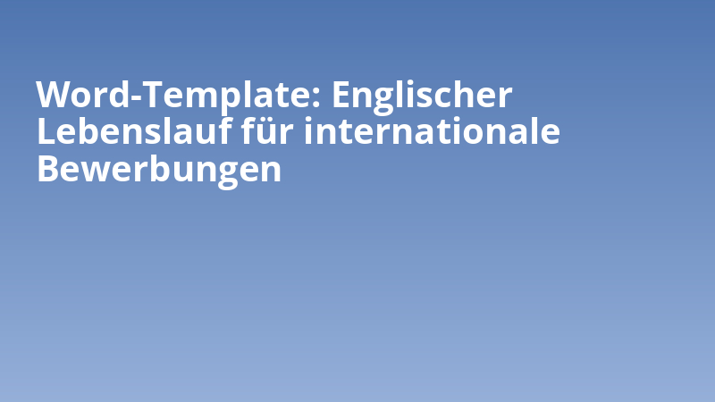 Word-Template: Englischer Lebenslauf für internationale Bewerbungen