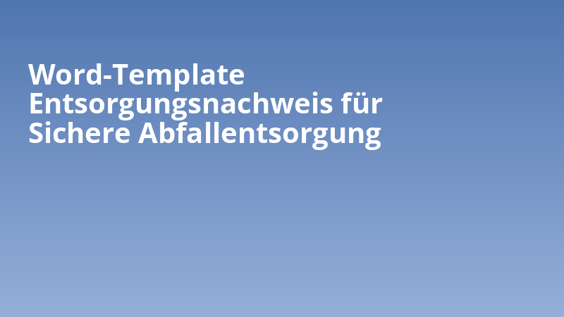 Word-Template Entsorgungsnachweis für Sichere Abfallentsorgung