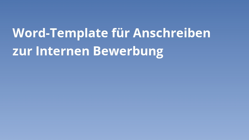Word-Template für Anschreiben zur Internen Bewerbung